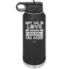 Why Fall in Love When You Can Fall Asleep - Laser Engraved Stainless Steel Drinkware - 1732 -