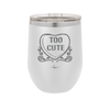 Candy Heart Too Cute - Laser Engraved Stainless Steel Drinkware - 1765 -