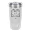 Candy Heart 2 Cute 4 You - Laser Engraved Stainless Steel Drinkware - 1768 -