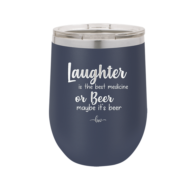 Laughter is the Best Medicine.  Or Beer.  Maybe it's Beer - Laser Engraved Stainless Steel Drinkware - 1781 -