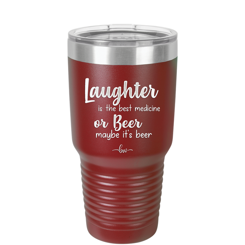 Laughter is the Best Medicine.  Or Beer.  Maybe it's Beer - Laser Engraved Stainless Steel Drinkware - 1781 -