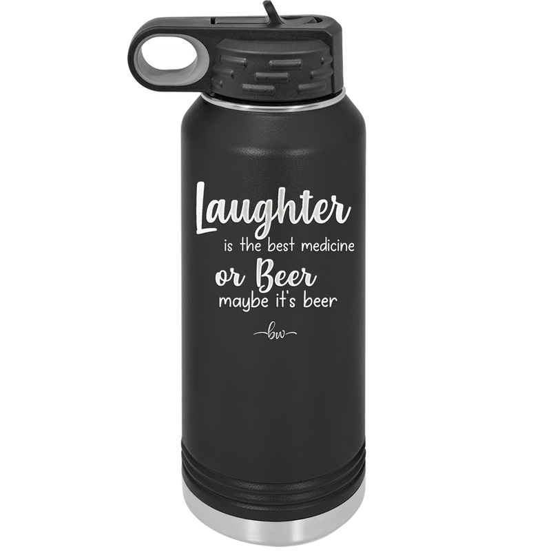 Laughter is the Best Medicine.  Or Beer.  Maybe it's Beer - Laser Engraved Stainless Steel Drinkware - 1781 -