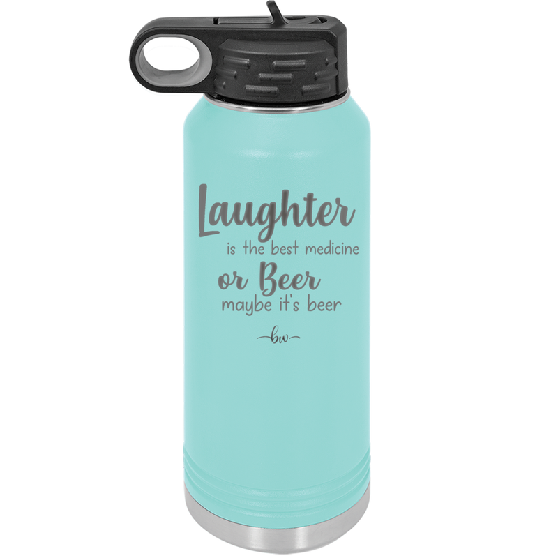 Laughter is the Best Medicine.  Or Beer.  Maybe it's Beer - Laser Engraved Stainless Steel Drinkware - 1781 -