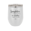 Laughter is the Best Medicine.  Or Vodka.  Maybe it's Vodka - Laser Engraved Stainless Steel Drinkware - 1782 -