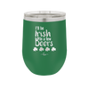 I'll Be Irish in a Few Beers - Laser Engraved Stainless Steel Drinkware - 1795 -