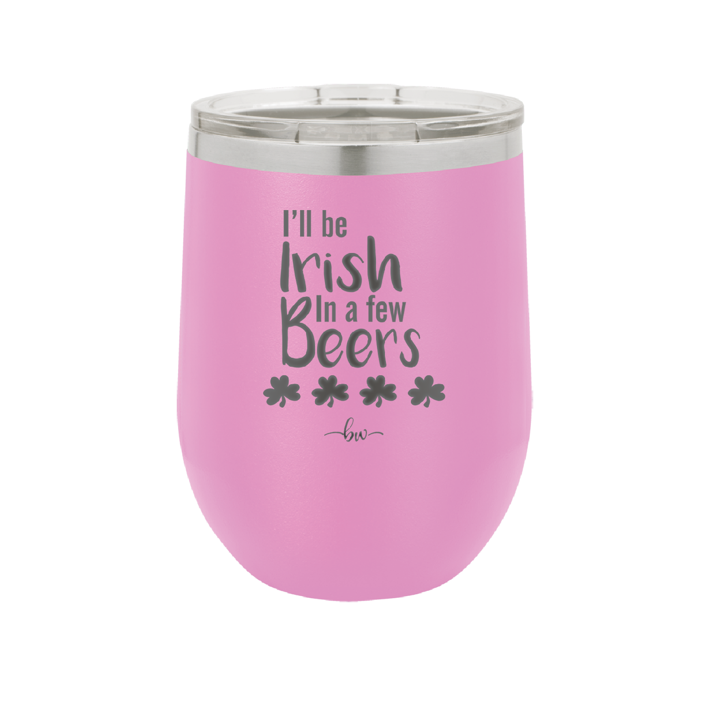 I'll Be Irish in a Few Beers - Laser Engraved Stainless Steel Drinkware - 1795 -