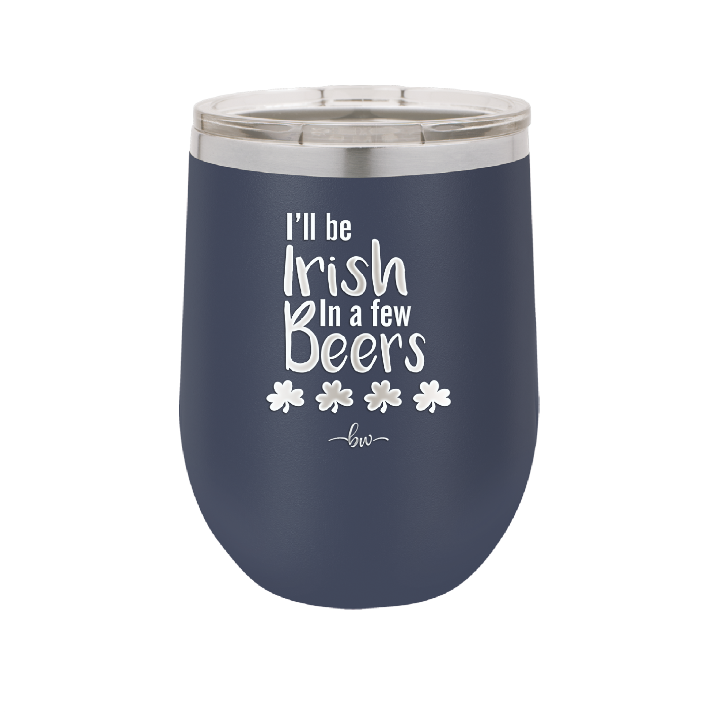 I'll Be Irish in a Few Beers - Laser Engraved Stainless Steel Drinkware - 1795 -