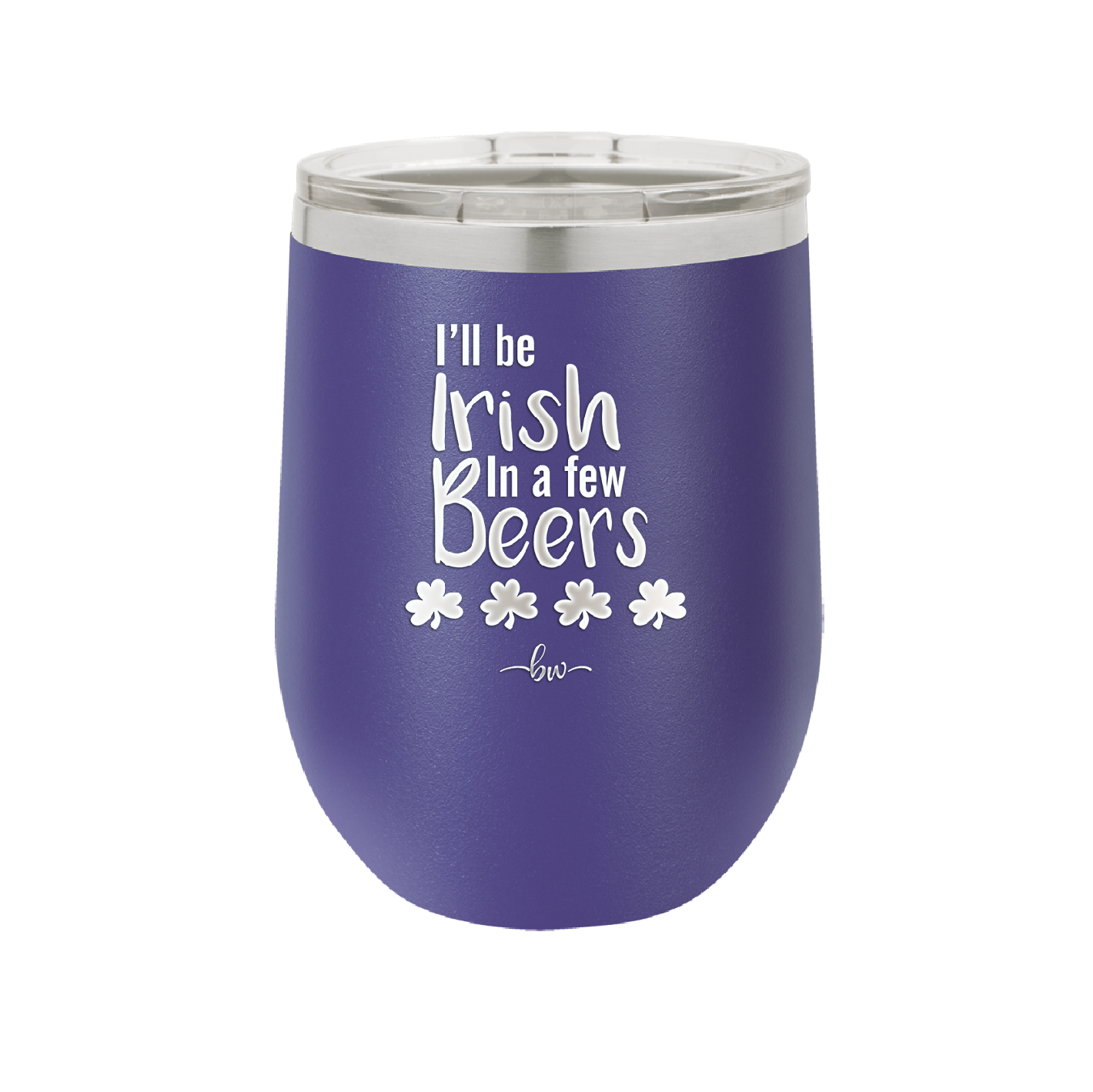 I'll Be Irish in a Few Beers - Laser Engraved Stainless Steel Drinkware - 1795 -