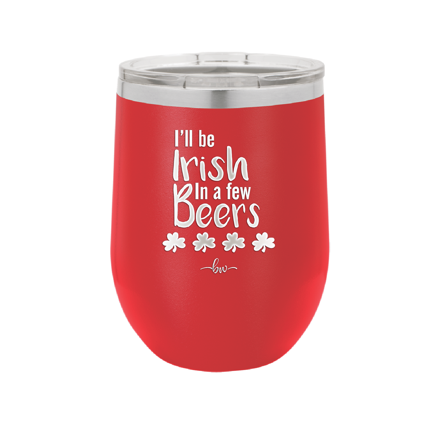 I'll Be Irish in a Few Beers - Laser Engraved Stainless Steel Drinkware - 1795 -