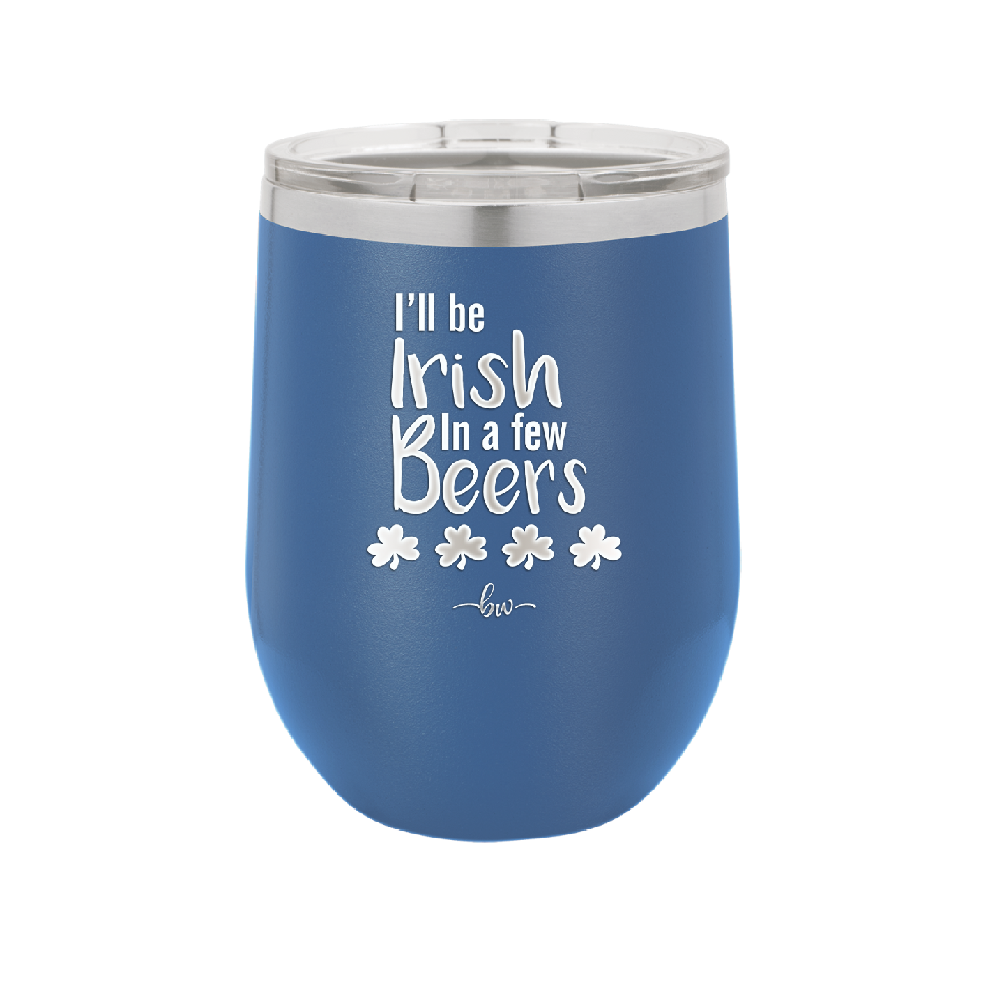 I'll Be Irish in a Few Beers - Laser Engraved Stainless Steel Drinkware - 1795 -