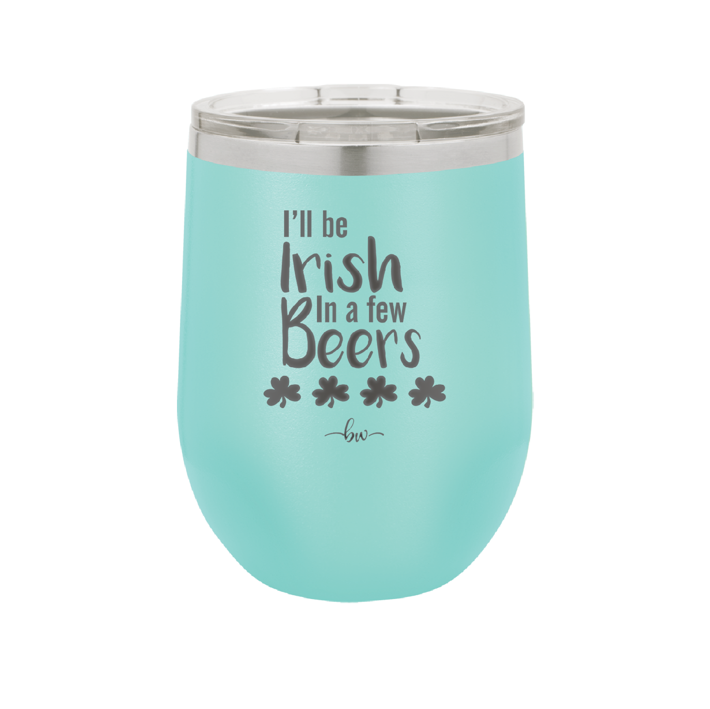 I'll Be Irish in a Few Beers - Laser Engraved Stainless Steel Drinkware - 1795 -