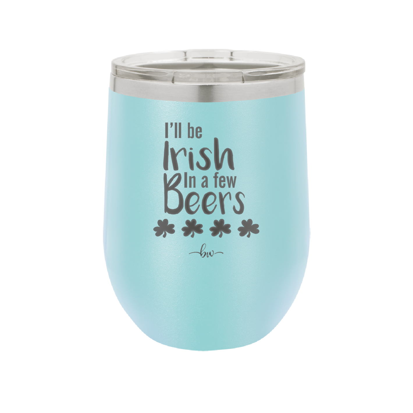 I'll Be Irish in a Few Beers - Laser Engraved Stainless Steel Drinkware - 1795 -