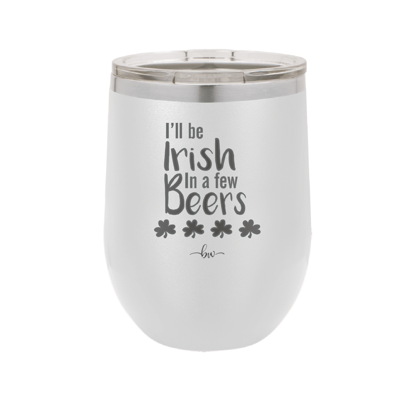 I'll Be Irish in a Few Beers - Laser Engraved Stainless Steel Drinkware - 1795 -