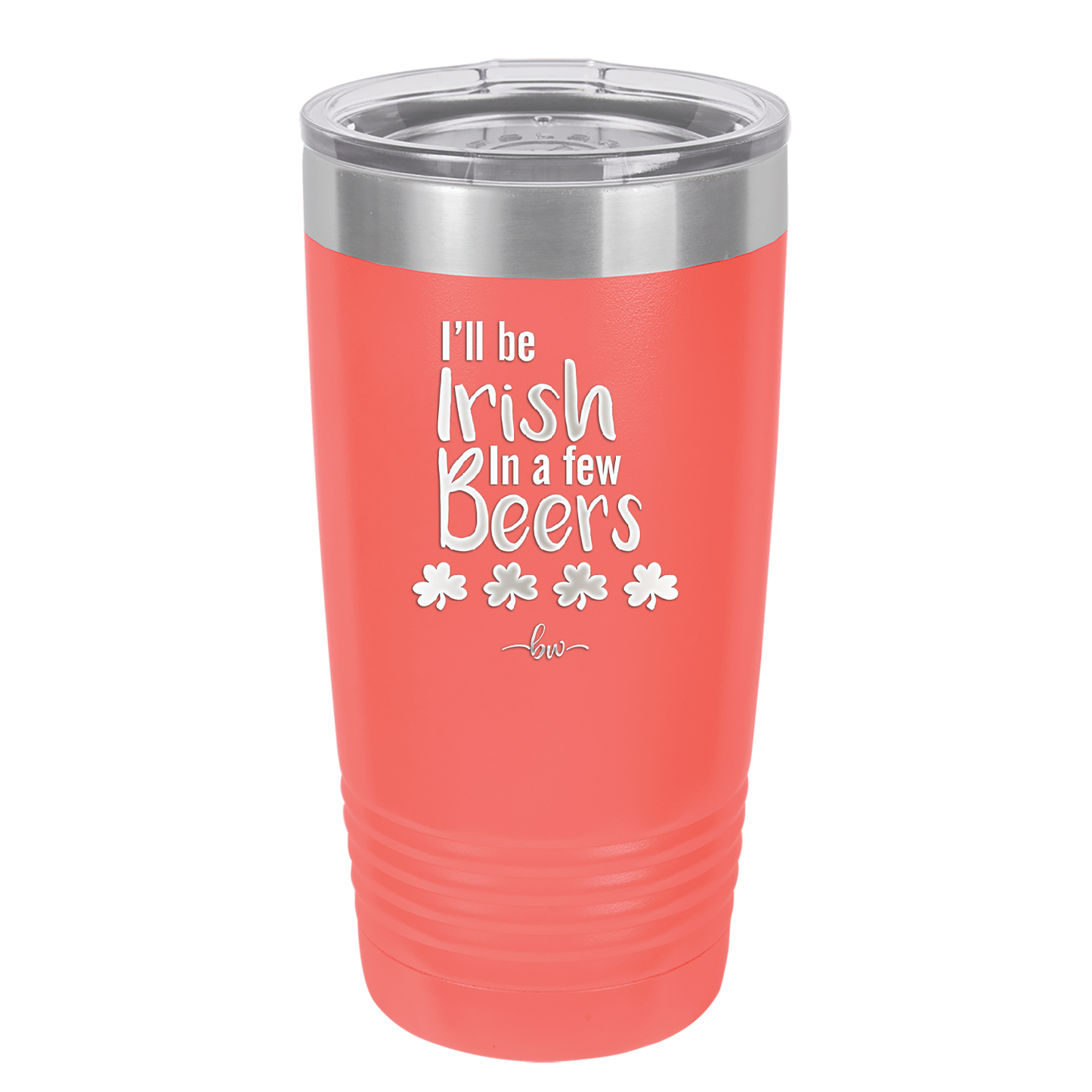 I'll Be Irish in a Few Beers - Laser Engraved Stainless Steel Drinkware - 1795 -