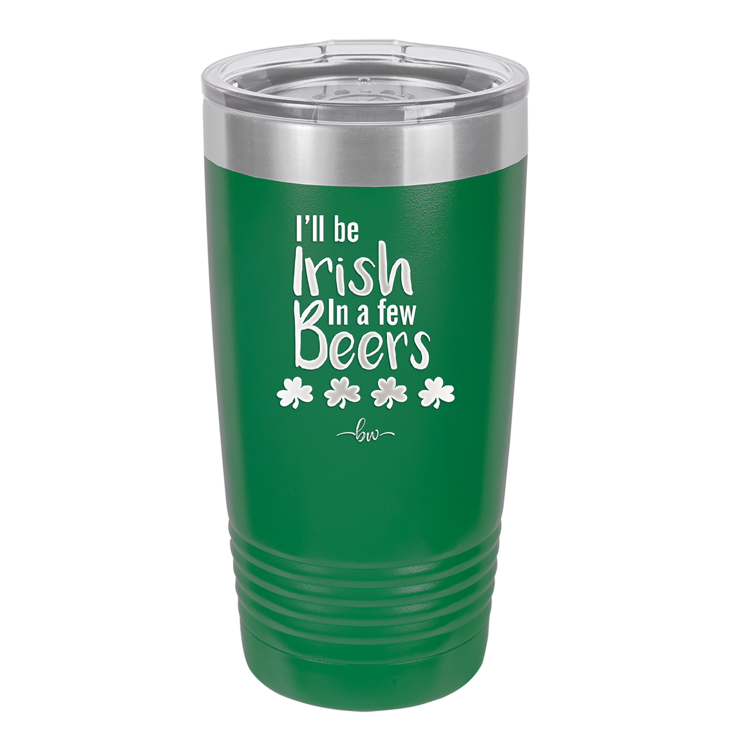 I'll Be Irish in a Few Beers - Laser Engraved Stainless Steel Drinkware - 1795 -