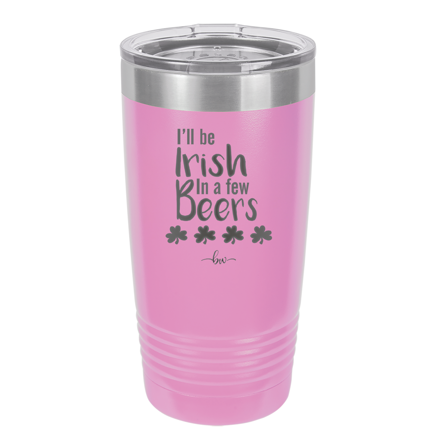 I'll Be Irish in a Few Beers - Laser Engraved Stainless Steel Drinkware - 1795 -