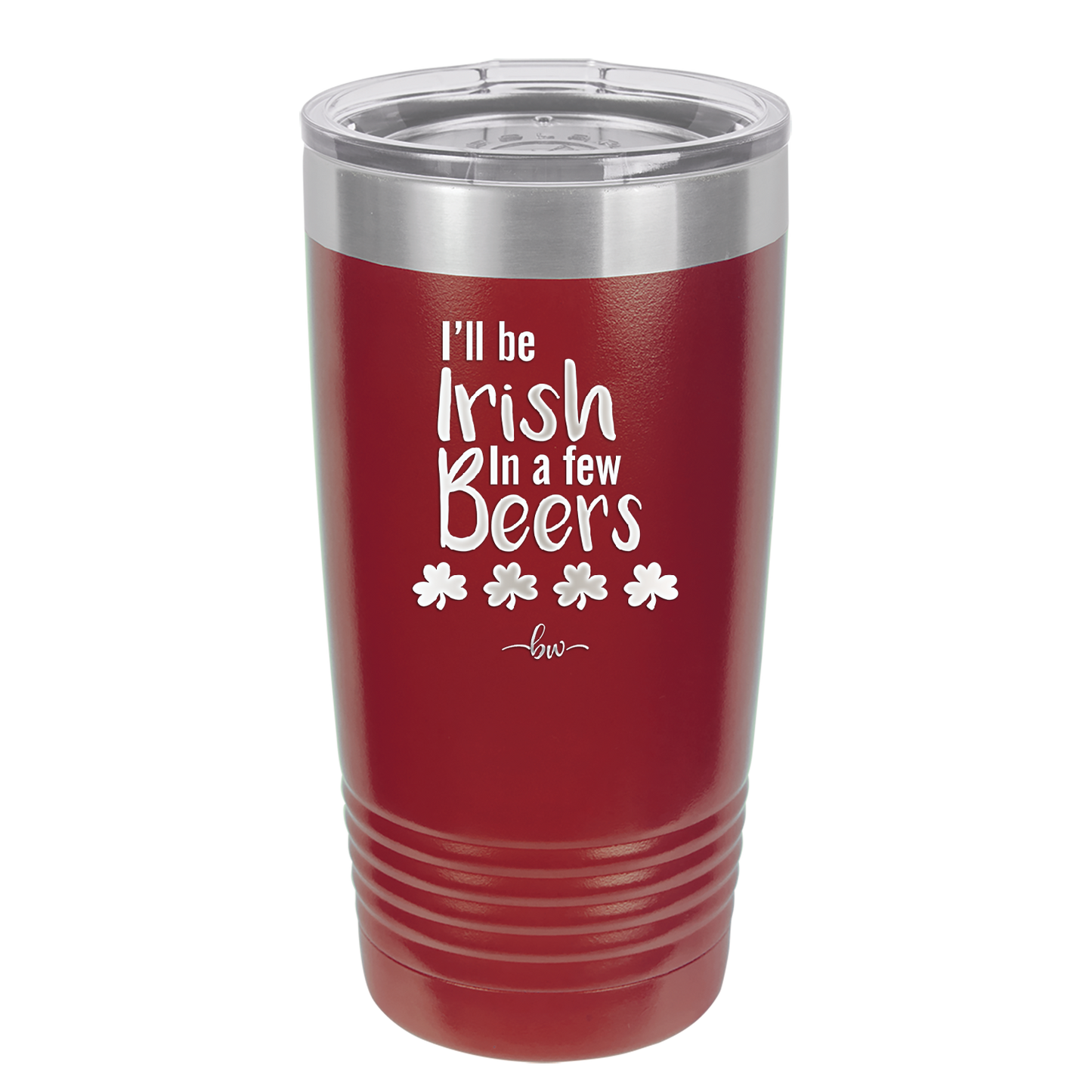 I'll Be Irish in a Few Beers - Laser Engraved Stainless Steel Drinkware - 1795 -