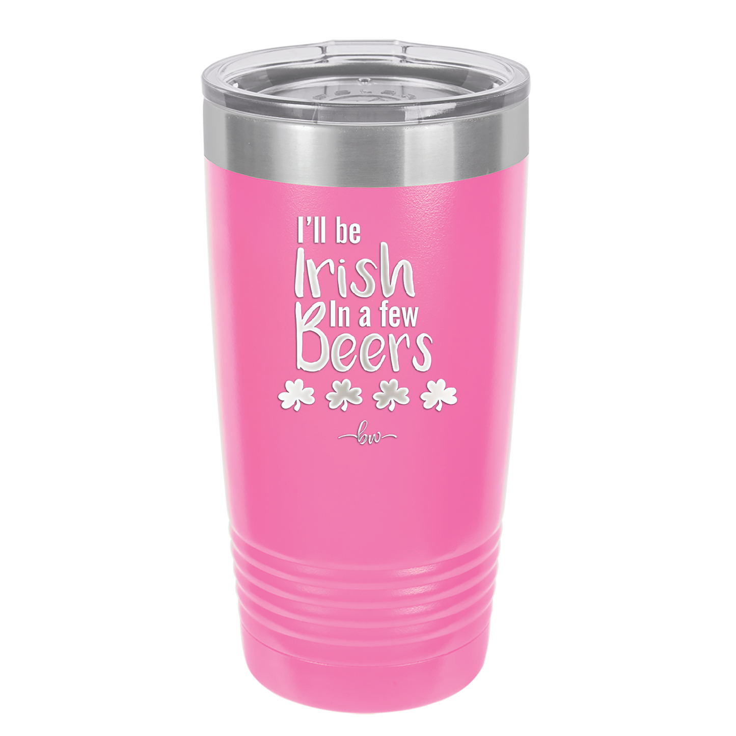 I'll Be Irish in a Few Beers - Laser Engraved Stainless Steel Drinkware - 1795 -