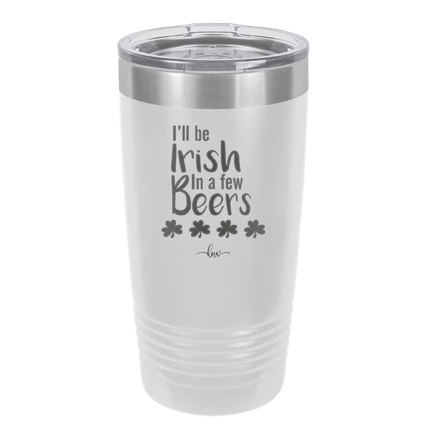 I'll Be Irish in a Few Beers - Laser Engraved Stainless Steel Drinkware - 1795 -