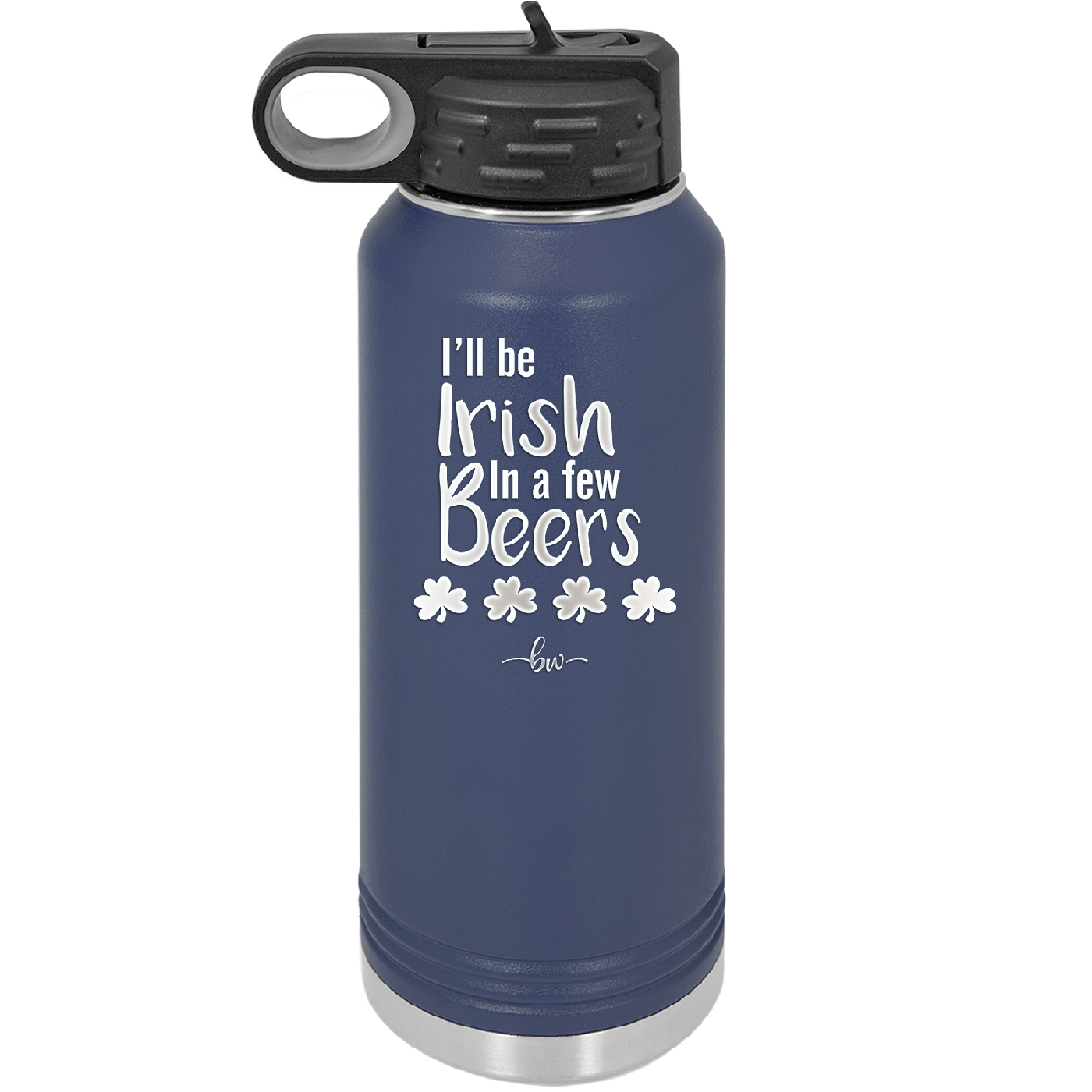 I'll Be Irish in a Few Beers - Laser Engraved Stainless Steel Drinkware - 1795 -