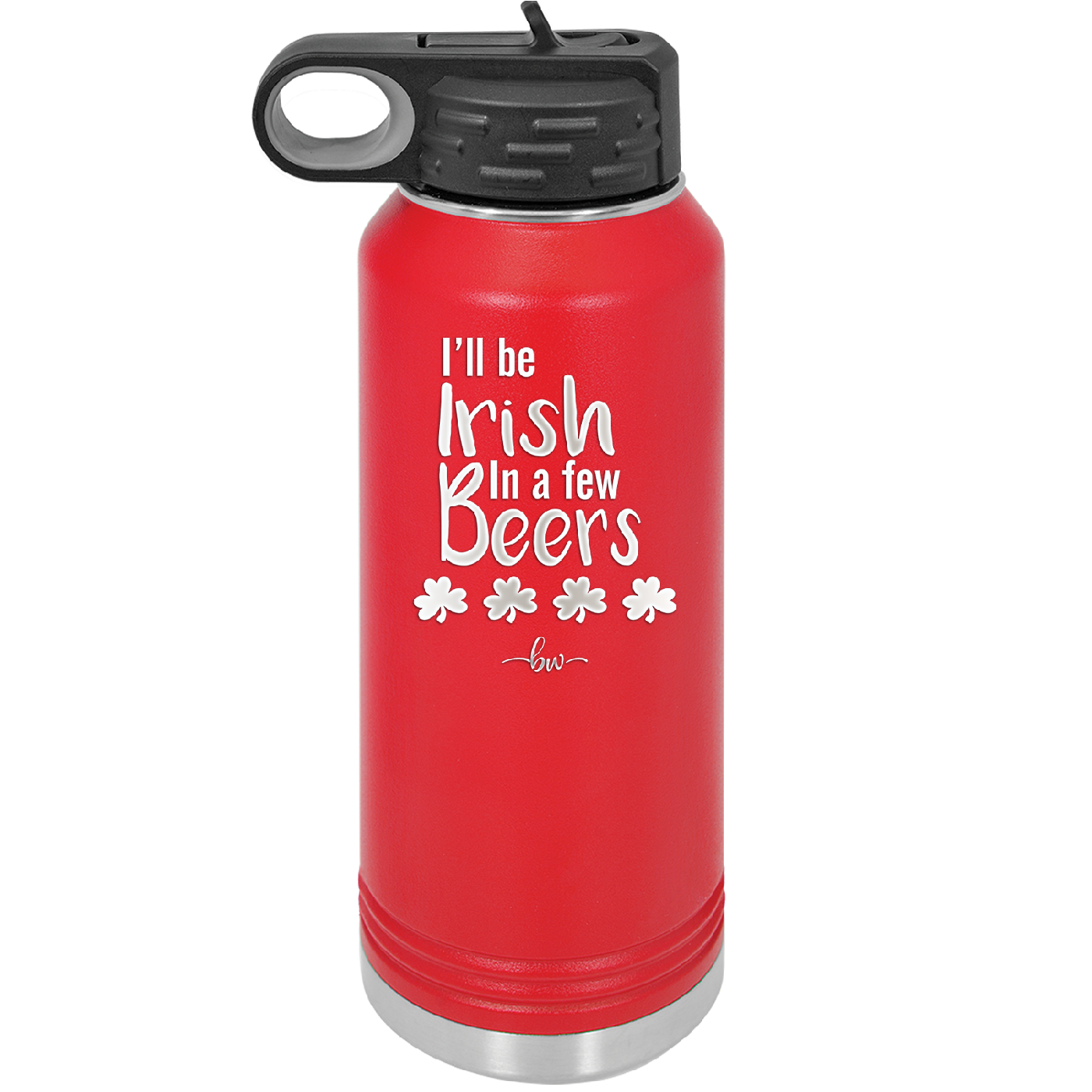 I'll Be Irish in a Few Beers - Laser Engraved Stainless Steel Drinkware - 1795 -