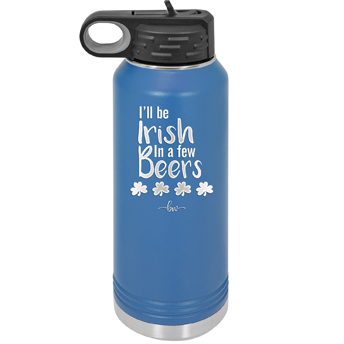 I'll Be Irish in a Few Beers - Laser Engraved Stainless Steel Drinkware - 1795 -