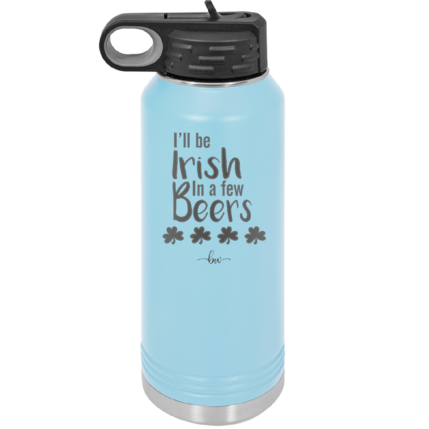 I'll Be Irish in a Few Beers - Laser Engraved Stainless Steel Drinkware - 1795 -