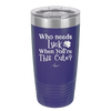 Who Needs Luck When You're This Cute - Laser Engraved Stainless Steel Drinkware - 1823 -