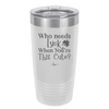 Who Needs Luck When You're This Cute - Laser Engraved Stainless Steel Drinkware - 1823 -