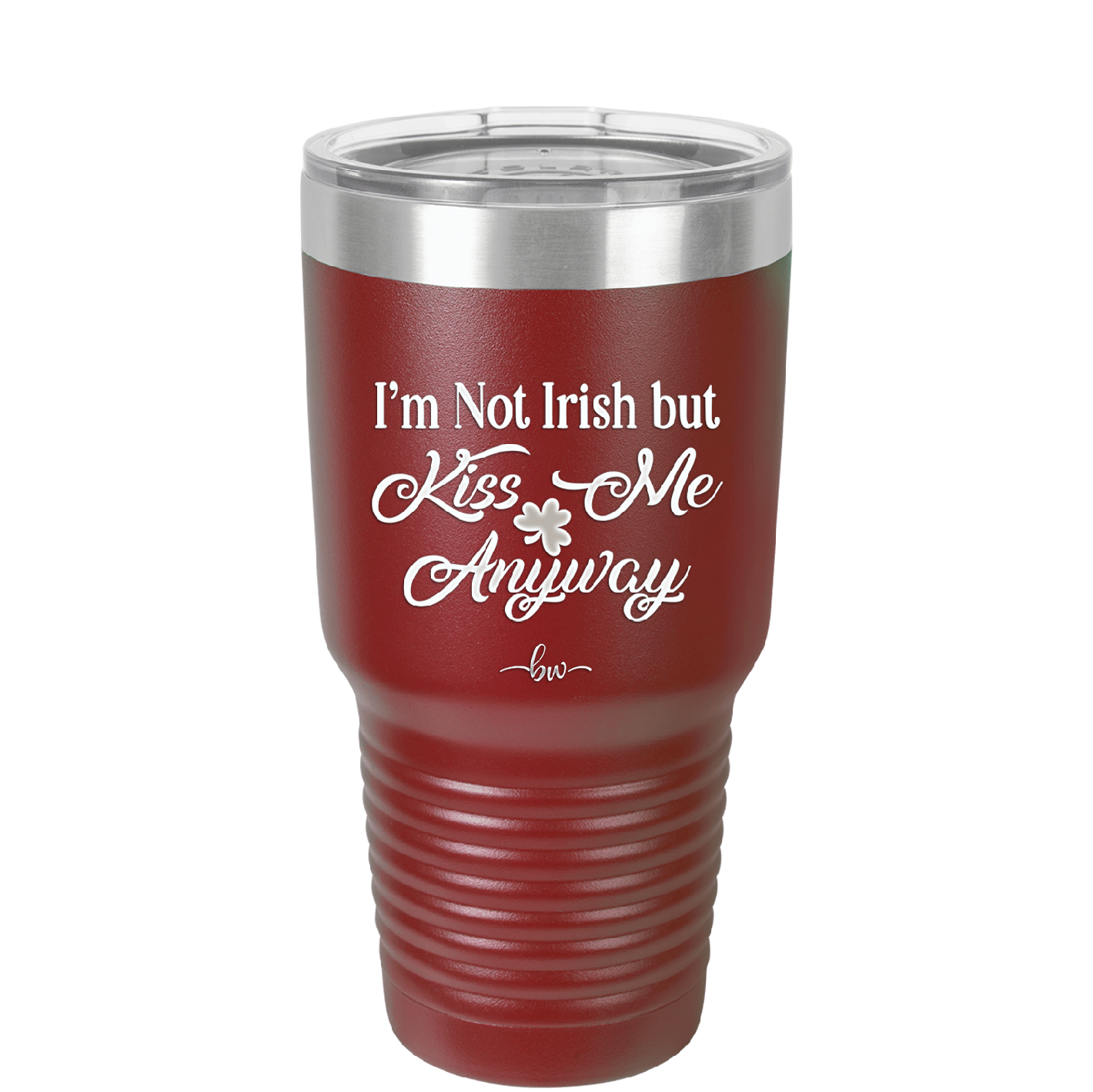 I'm Not Irish But Kiss Me Anyway - Laser Engraved Stainless Steel Drinkware - 1826 -