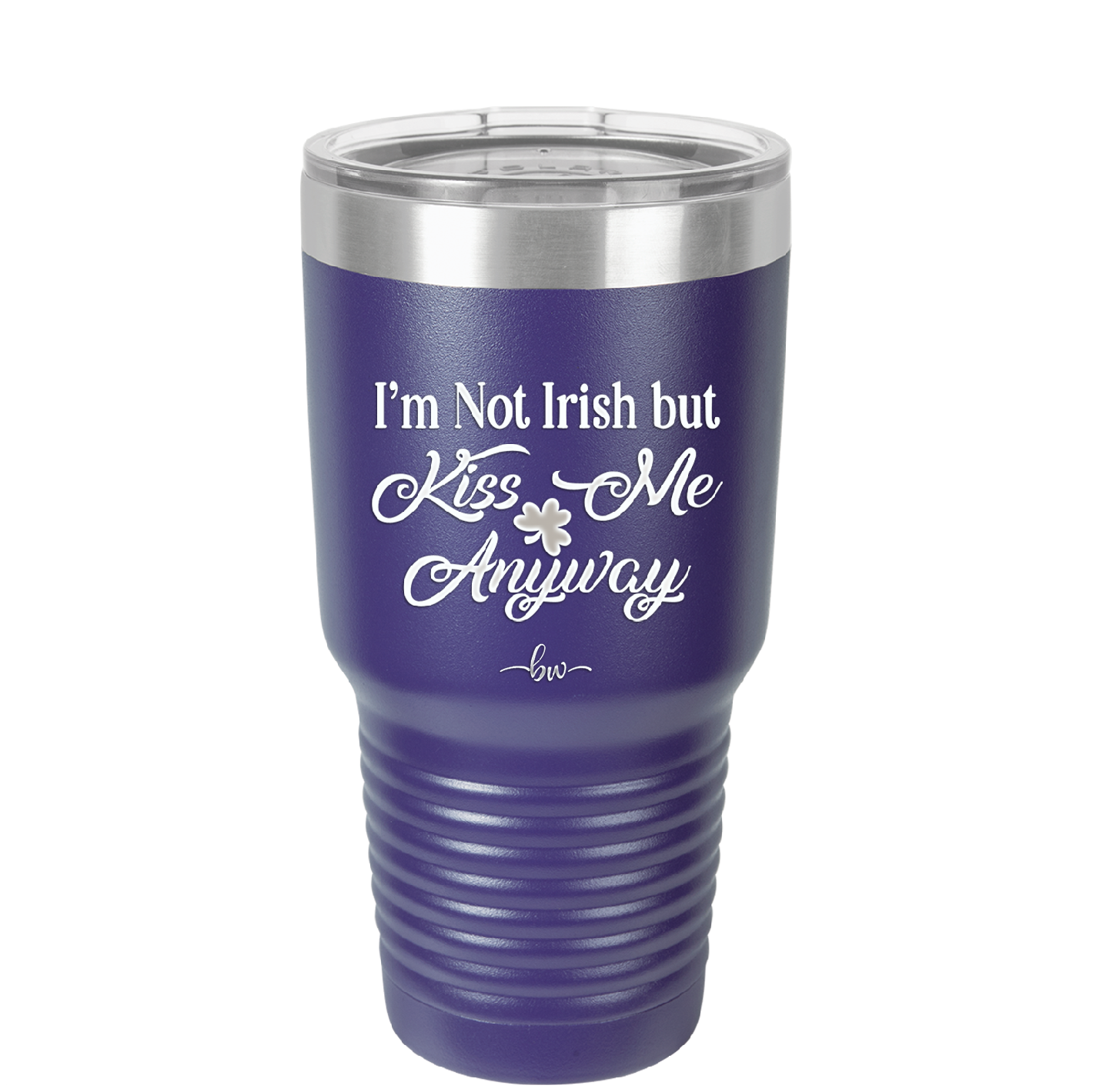 I'm Not Irish But Kiss Me Anyway - Laser Engraved Stainless Steel Drinkware - 1826 -