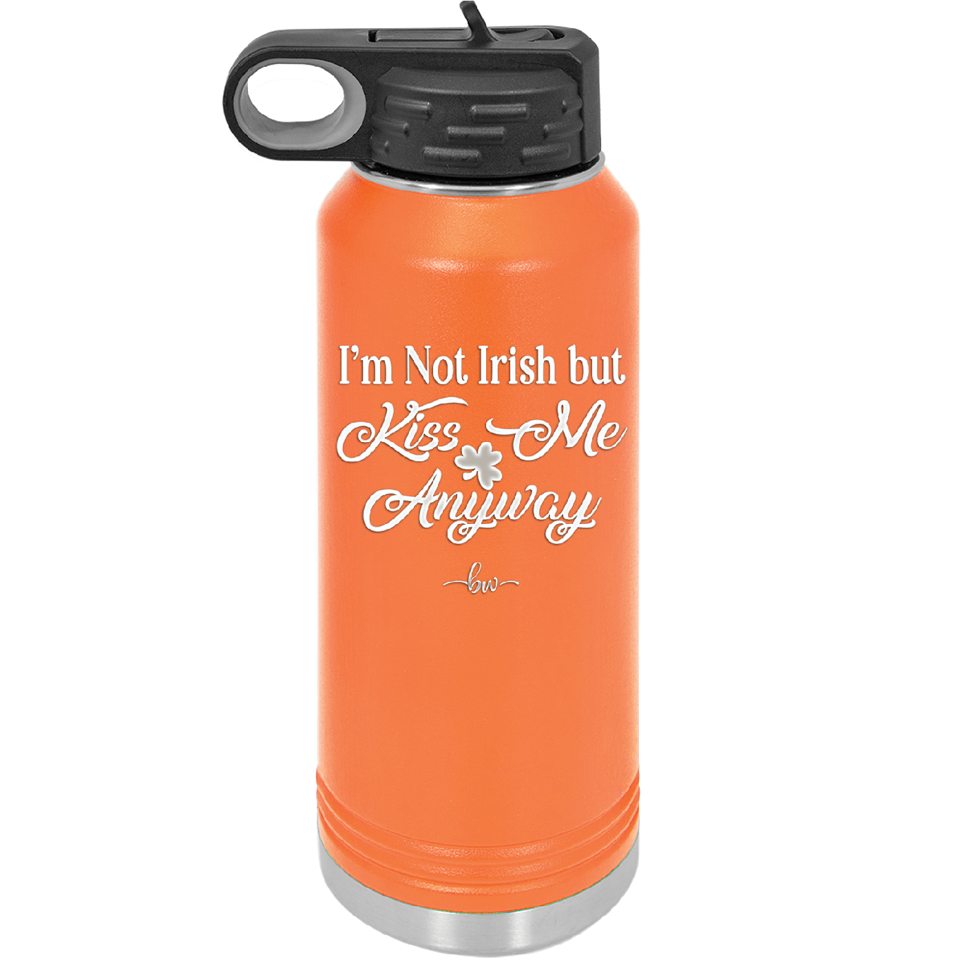 I'm Not Irish But Kiss Me Anyway - Laser Engraved Stainless Steel Drinkware - 1826 -