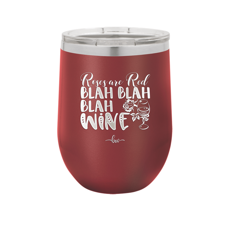 Roses are Red Blah Blah Blah Wine - Laser Engraved Stainless Steel Drinkware - 1831 -