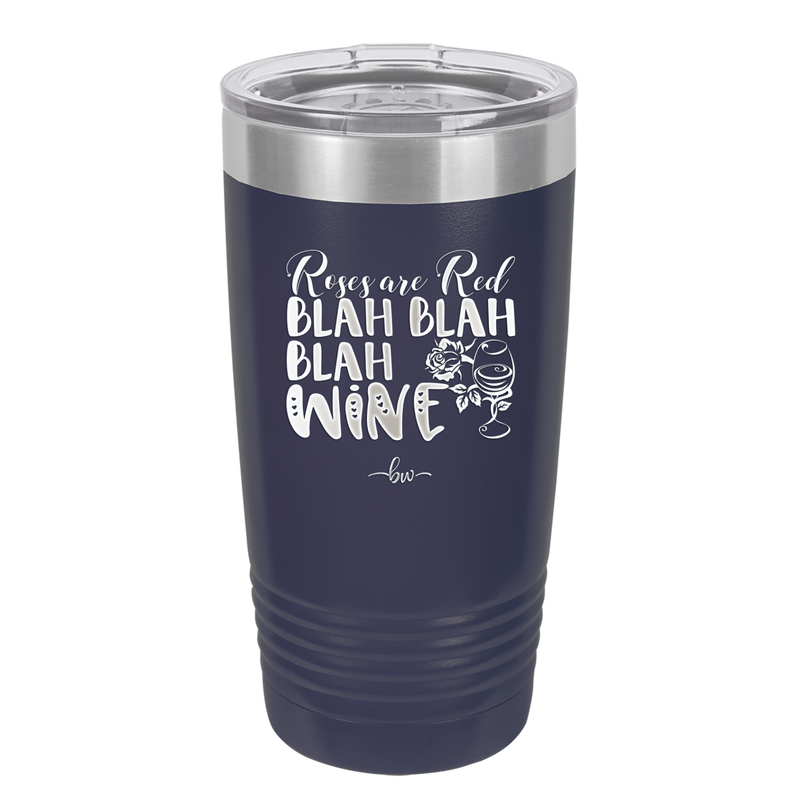 Roses are Red Blah Blah Blah Wine - Laser Engraved Stainless Steel Drinkware - 1831 -