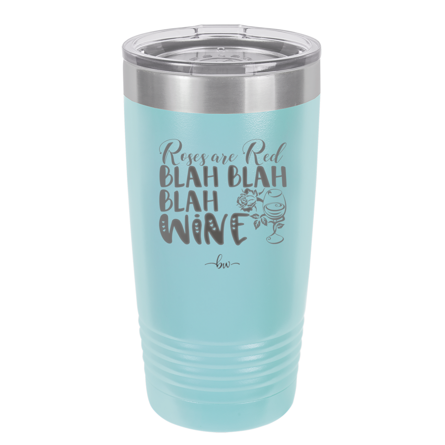 Roses are Red Blah Blah Blah Wine - Laser Engraved Stainless Steel Drinkware - 1831 -