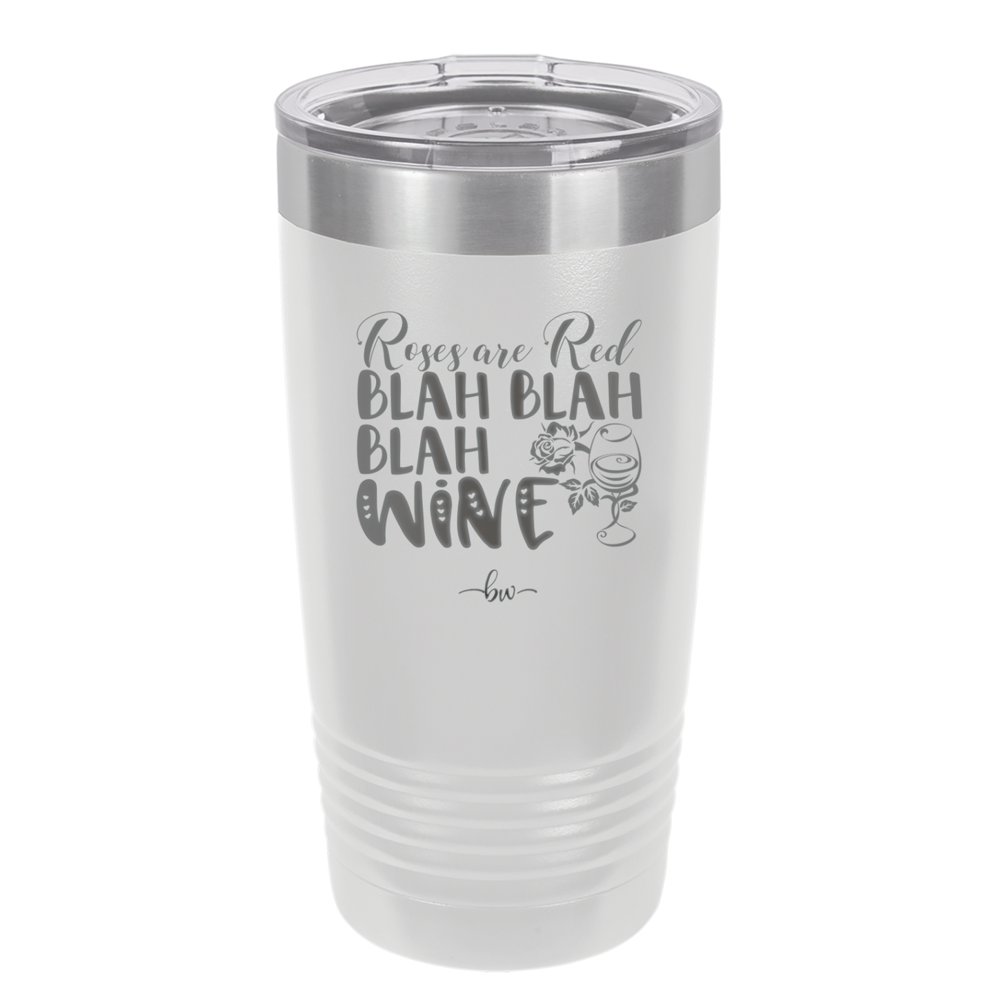 Roses are Red Blah Blah Blah Wine - Laser Engraved Stainless Steel Drinkware - 1831 -