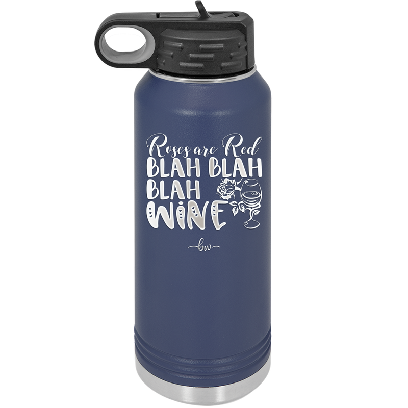 Roses are Red Blah Blah Blah Wine - Laser Engraved Stainless Steel Drinkware - 1831 -