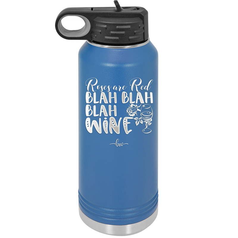 Roses are Red Blah Blah Blah Wine - Laser Engraved Stainless Steel Drinkware - 1831 -