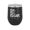 IDK IDC IDGAF - Laser Engraved Stainless Steel Drinkware - 1833 -