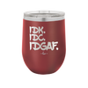 IDK IDC IDGAF - Laser Engraved Stainless Steel Drinkware - 1833 -