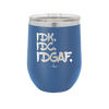 IDK IDC IDGAF - Laser Engraved Stainless Steel Drinkware - 1833 -