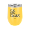 IDK IDC IDGAF - Laser Engraved Stainless Steel Drinkware - 1833 -