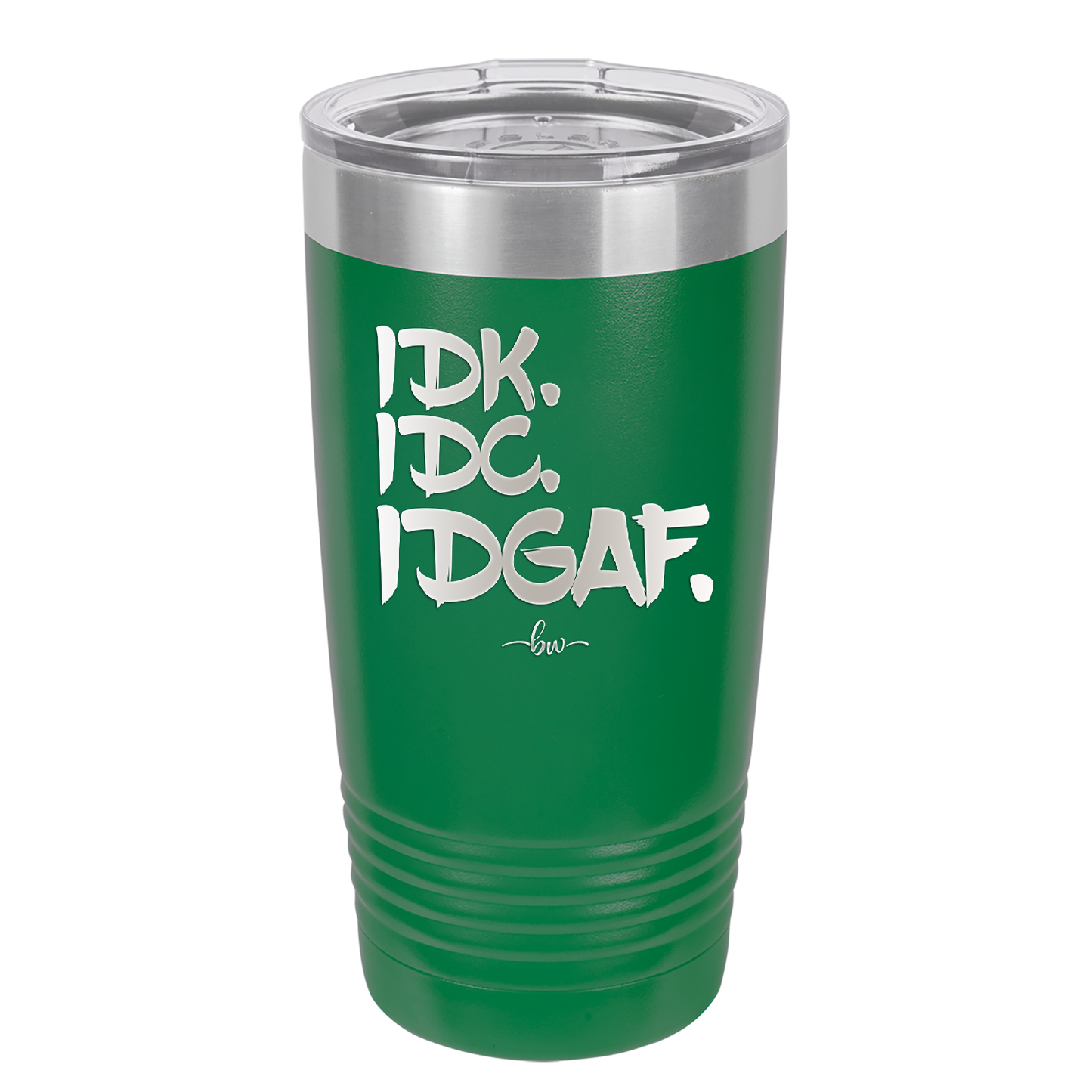 IDK IDC IDGAF - Laser Engraved Stainless Steel Drinkware - 1833 -