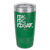 IDK IDC IDGAF - Laser Engraved Stainless Steel Drinkware - 1833 -