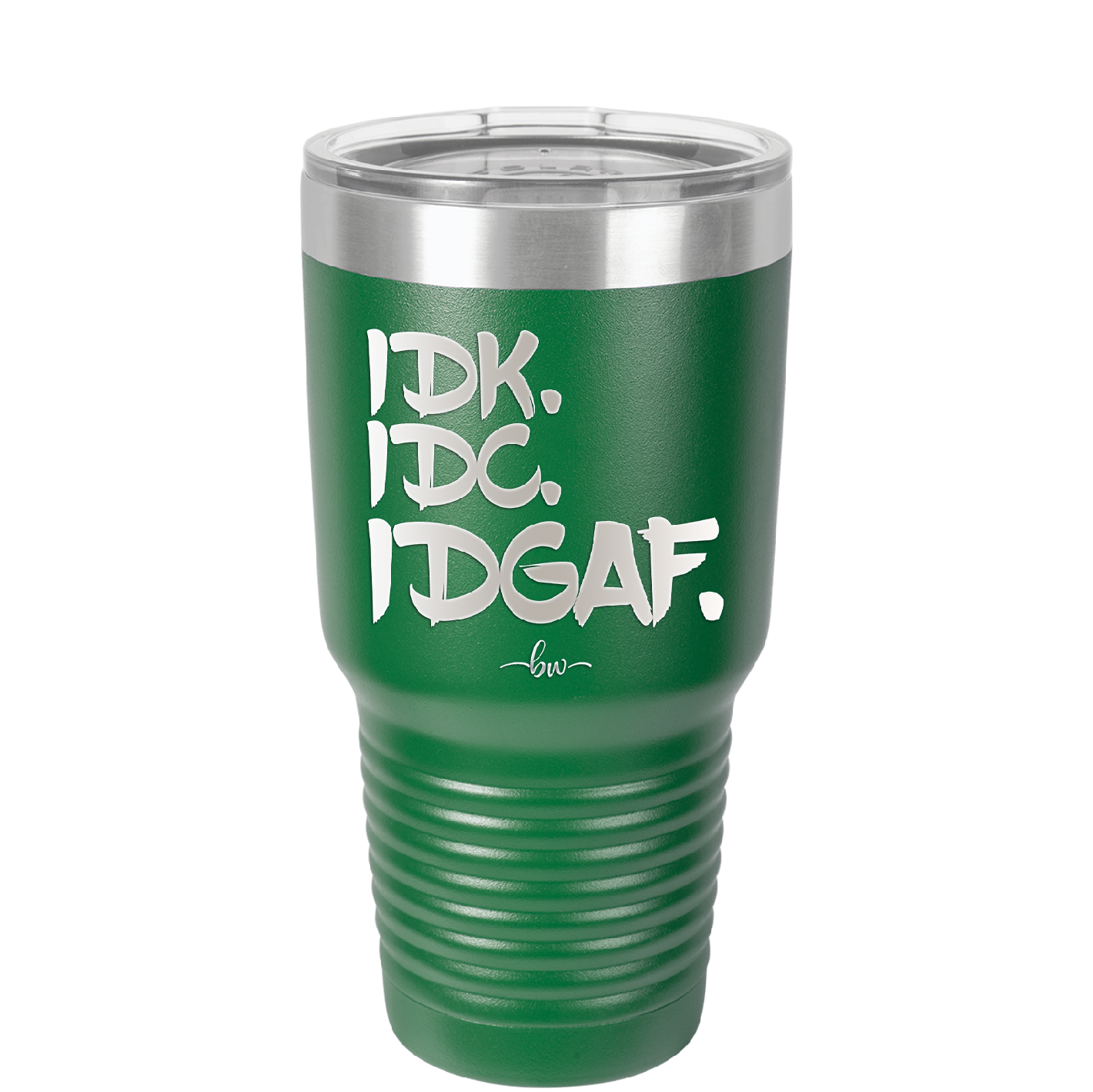 IDK IDC IDGAF - Laser Engraved Stainless Steel Drinkware - 1833 -