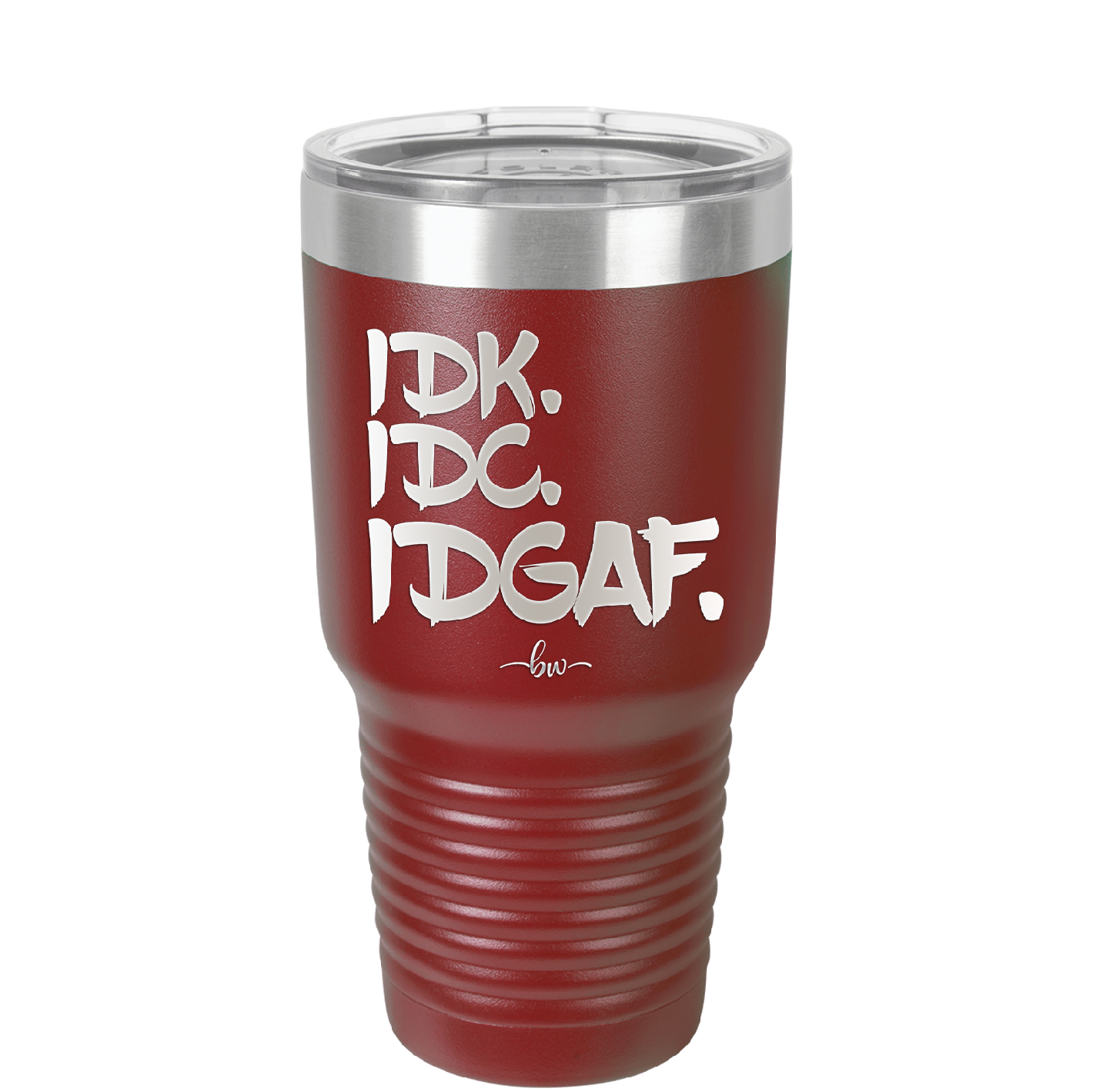 IDK IDC IDGAF - Laser Engraved Stainless Steel Drinkware - 1833 -