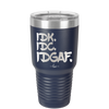 IDK IDC IDGAF - Laser Engraved Stainless Steel Drinkware - 1833 -