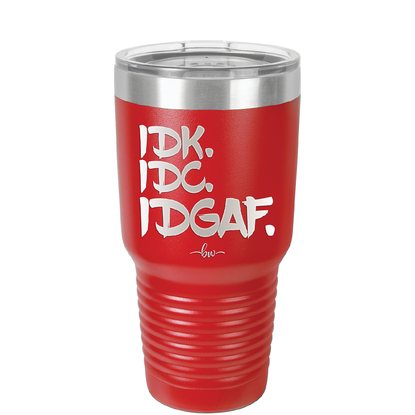 IDK IDC IDGAF - Laser Engraved Stainless Steel Drinkware - 1833 -