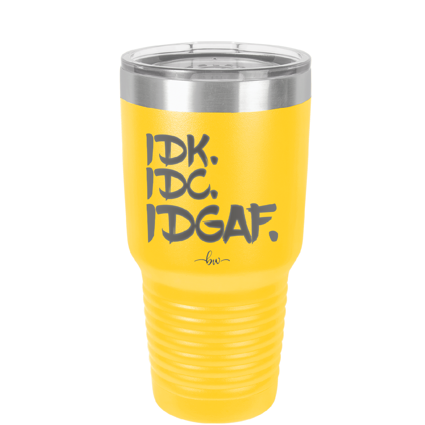 IDK IDC IDGAF - Laser Engraved Stainless Steel Drinkware - 1833 -