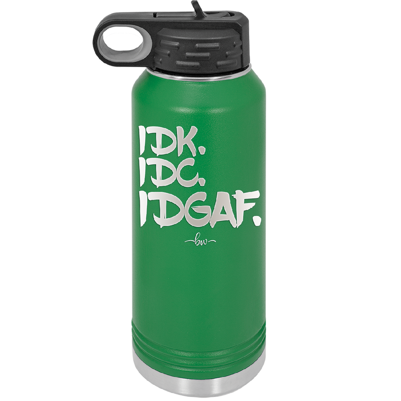 IDK IDC IDGAF - Laser Engraved Stainless Steel Drinkware - 1833 -